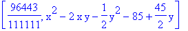 [96443/111111, x^2-2*x*y-1/2*y^2-85+45/2*y]